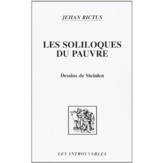 Les Soliloques du Pauvre. Suivie de La Charlotte et "Jasante" de la Vieille