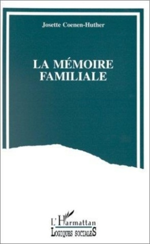 La mémoire familiale. Un travail de reconstruction du passé