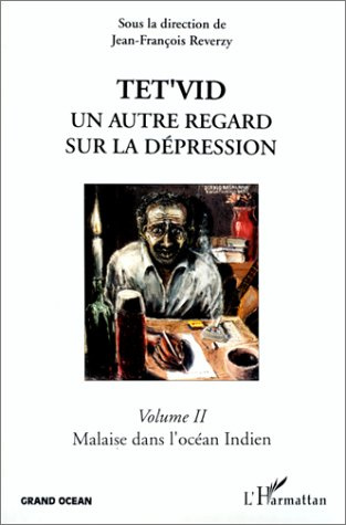 TET'VID UN AUTRE REGARD SUR LA DEPRESSION. Volume 2, Malaise dans l'océan indien