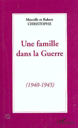 Une famille dans la guerre. 1940-1945