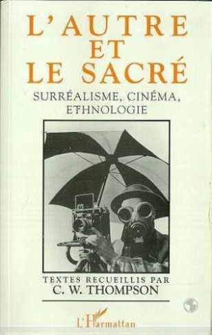 L'autre et le sacré. Surréalisme, cinéma, ethnologie