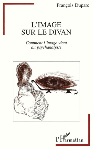 L'image sur le divan. Comment l'image vient au psychanalyste