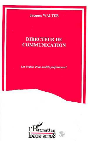 Directeur de communication. Les avatars d'un modèle professionnel
