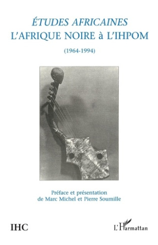 Études africaines. L'Afrique noire à l'IHPOM, 1964-1994