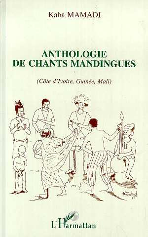 Anthologie des chants mandingues (Côte d'Ivoire, Guinée, Mali)