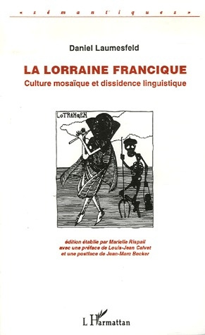 La Lorraine francique. Culture mosaïque et dissidence linguistique