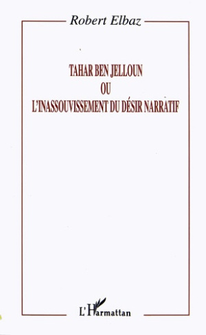Tahar Ben Jelloun ou l'inassouvissement du désir narratif