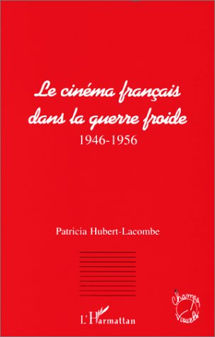 Le cinéma français dans la guerre froide. 1946-1956