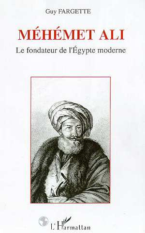 Mehemet Ali fondateur de l'Egypte moderne