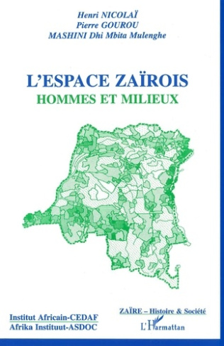 L'espace zaïrois. Hommes et milieux, progrès de la connaissance de 1949 à 1992