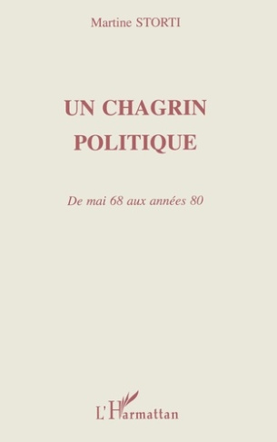 Un chagrin politique. De mai 68 aux années 80
