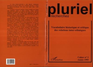 PLURIEL RECHERCHES 3 VOCABULAIRE HISTORIQUE ET CRITIQUE DES RELATIONS INTER ETHNIQUES