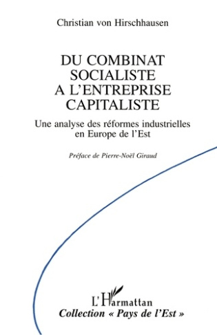 Du combinat socialiste à l'entreprise capitaliste. Une analyse des réformes industrielles en Europe