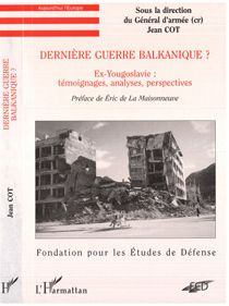 Dernière guerre balkanique ? Ex-Yougoslavie, témoignages, analyses, perspectives, 2e édition