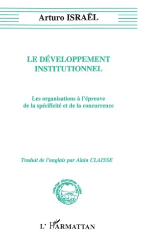 Le développement institutionnel. Les organisations à l'épreuve de la spécificité et de la concurrenc