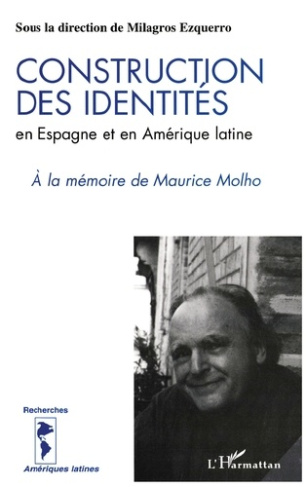Construction des identités en Espagne et en Amérique latine. La part de l'Autre, à la mémoire de Mau