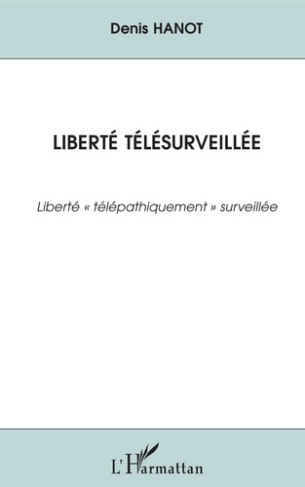 Liberté télésurveillée. Liberté télépathiquement surveillée