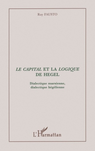 Le capital et la "Logique" de Hegel. Dialectique marxienne, dialectique hégélienne