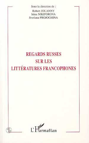 Regards russes sur les littératures francophones