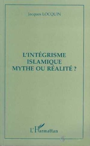 L'intégrisme islamique, mythe ou réalité ?