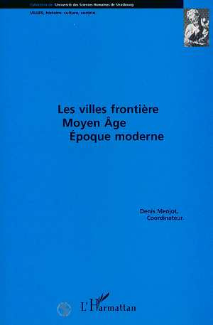Les villes frontière. Moyen-âge, époque moderne
