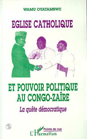 Église catholique et pouvoir politique au Congo-Zaïre. La quête démocratique