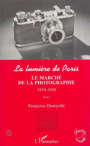 La lumière de Paris Tome 1 : Le marché de la photographie, 1919-1939