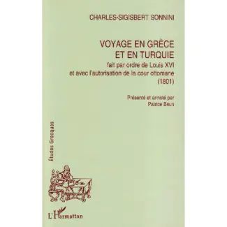 Voyage en Grèce et en Turquie, fait par ordre de Louis XVI et avec l'autorisation de la cour ottoman