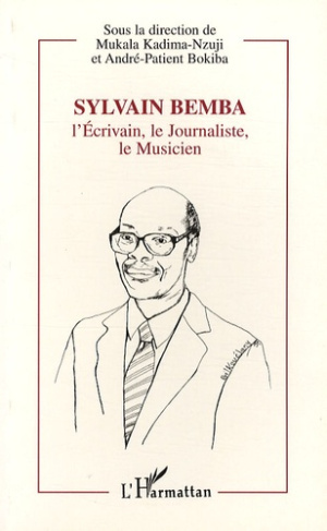 Sylvain Bemba. L'écrivain, le journaliste, le musicien, 1934-1995