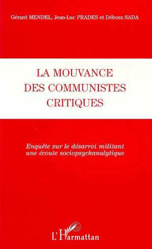 La mouvance des communistes critiques. Enquête sur le désarroi militant, une écoute sociopsychanalyt