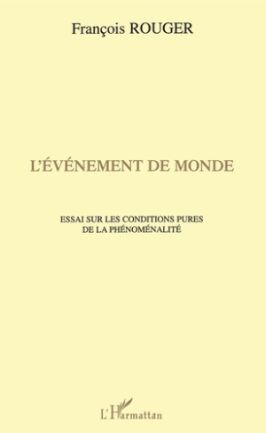L'événement de monde. Essai sur les conditions pures de la phénoménalité