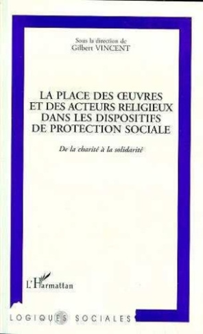 La place des oeuvres et des acteurs religieux dans les dispositifs de protection sociale. De la char
