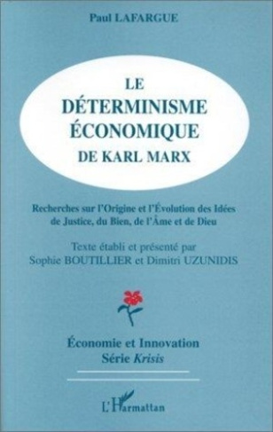 Le déterminisme économique de Karl Marx. Recherches sur l'origine et l'évolution des idées de justic
