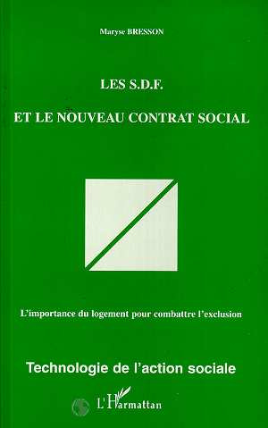 LES SDF ET LE NOUVEAU CONTRAT SOCIAL. L'importance du logement pour combattre l'exclusion