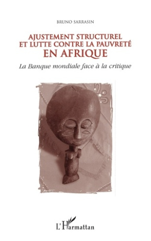 AJUSTEMENT STRUCTUREL ET LUTTE CONTRE LA PAUVRETE EN AFRIQUE. La Banque mondiale face à la critique