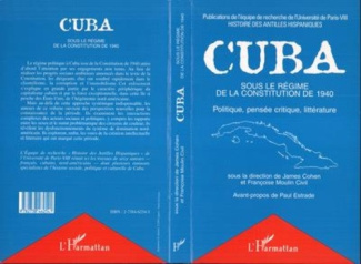 Cuba sous le régime de la Constitution de 1940. Politique, pensée critique, littérature