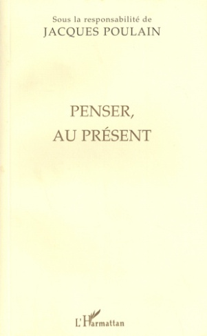 Penser, au présent. Actes du colloque franco-allemand de philosophie tenu à la Fondation Hugot du Co