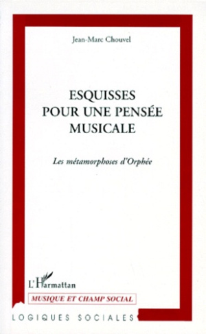 ESQUISSES POUR UNE PENSEE MUSICALE. Les métamorphoses d'Orphée