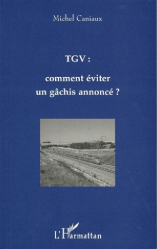 TGV. Comment éviter un gâchis annoncé ?, fourche, piques ou trident ?