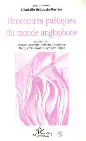 Rencontres poétiques du monde anglophone. Autour de Denise Levertov, Debjani Chatterjee, Derry O'Sul