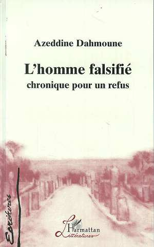 L'HOMME FALSIFIE. Chronique pour un refus