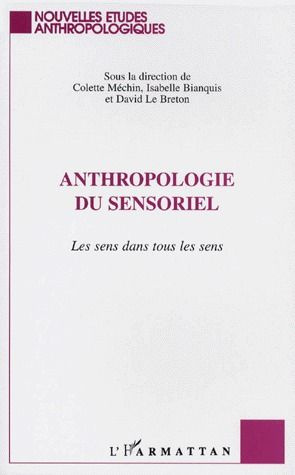 ANTHROPOLOGIE DU SENSORIEL. Les sens dans tous les sens