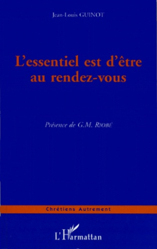 L'essentiel est d'être au rendez-vous. Présence de G. M. Riobé