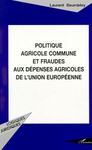 Politique agricole commune et fraudes aux dépenses agricoles de l'Union européenne