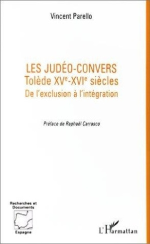 Les judéo-convers. Tolède, XVe-XVIe siècles, de l'exclusion à l'intégration