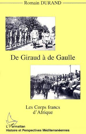 De Giraud à De Gaulle. Les Corps francs d'Afrique