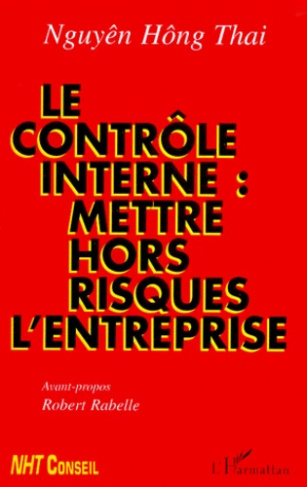 Le contrôle interne. Mettre hors risques l'entreprise