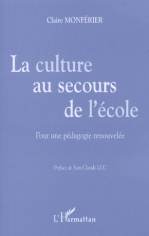 LA CULTURE AU SECOURS DE L'ECOLE. Pour une pédagogie renouvelée