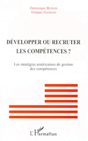 DEVELOPPER OU RECRUTER LES COMPETENCES ? Les stratégies américaines de gestion des compétences