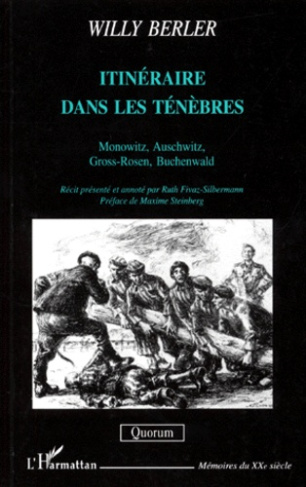 Itinéraires dans les ténèbres. Monowitz, Auschwitz, Gross-Rosen, Buchenwald